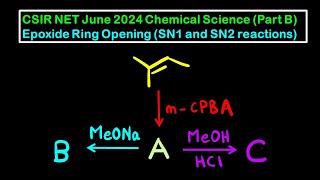 Epoxide Ring Opening Reactions  SN1 and SN2 Substitution  CSIR NET June 2024 Chemical Science [upl. by Janka]