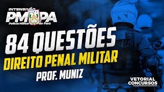 84 Questões de DIREITO PENAL MILITAR  Polícia Militar do Pará  Prof Muniz [upl. by Teddi]