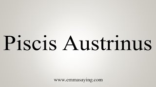 How To Say Piscis Austrinus [upl. by Auqenahs]