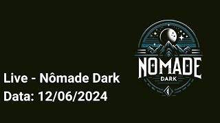 Nômade Dark  Live 12062024 [upl. by Dermott]