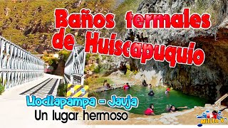 BAÑOS TERMALES DE HUISCAPUQUIO  LLOCLLAPAMPA  Aguas medicinales un lugar hermoso para visitar [upl. by Waller]