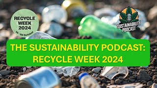 Recycle Week 2024 Podcast [upl. by Neitsabes501]