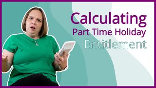 Calculating Part Time Holiday Entitlement [upl. by Nitsirk]