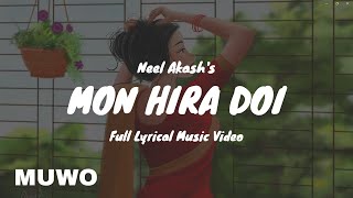 MON HIRA DOI  Full Lyrical Music Video Song  NEEL AKASH  MUWO [upl. by Ilyak]