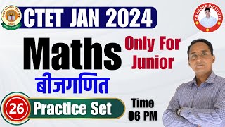 CTET JUNIOR EXAM 202324  MATHS गणित PRACTICE SET 26 by Pawan Sir  ctet maths preparation [upl. by Ahtikal]