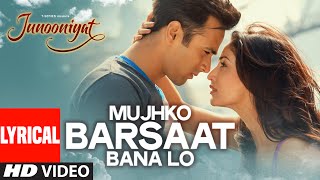 Mujhko Barsaat Bana Lo Full Song with Lyrics  Junooniyat  Pulkit Samrat Yami Gautam  TSeries [upl. by Anilyx]