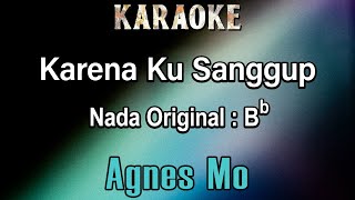 Karena Ku Sanggup Karaoke Agnes Mo  Nada Asli Bb Karna ku sanggup [upl. by Coralie519]