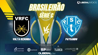 VOLTA REDONDA x PAYSANDU  SÉRIE C  AO VIVO  NARRAÇÃO [upl. by Mears]