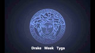 Drake Meek Mill and Tyga  Versace Remix [upl. by Wooldridge]