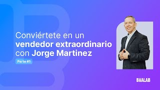 Conviértete en un vendedor extraordinario con Jorge Martínez Parte 1 [upl. by Nawtna]