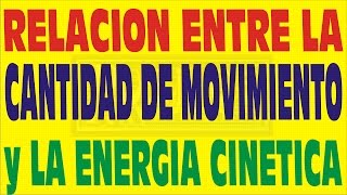 RELACION ENTRE LA CANTIDAD DE MOVIMIENTO Y LA ENERGIA CINETICA [upl. by Anayik]