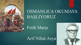 Osmanlıca Fetih Marşı Okuyoruz Arif Nihat Asya Osmanlı Türkçesi Dersleri [upl. by Revert706]