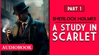 A Study In Scarlet A Sherlock Holmes Story  Part 1 AUDIOBOOK [upl. by Aikmat]