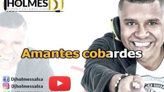 Amantes Cobardes  Willie Gonzales  Video Liryc letra  Holmes DJ [upl. by Ainola]