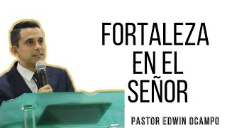 Fortaleza en el señor  Pr Edwin Ocampo [upl. by Ezar61]