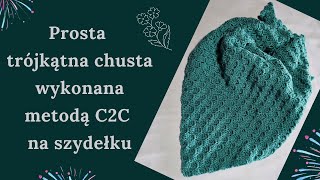 Prosta trójkątna chusta wykonana metoda C2C na szydełku [upl. by Silenay]