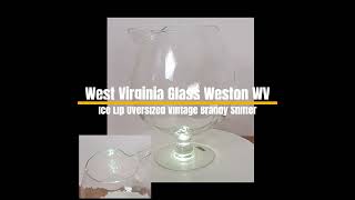 West Virginia Glass Weston WV Ice Lip Glass Oversized Vintage Brandy Snifter [upl. by Yesnik565]