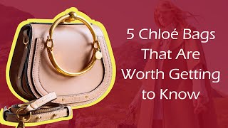 5 Chloé Bags That Are Worth Getting to Know [upl. by Groves621]