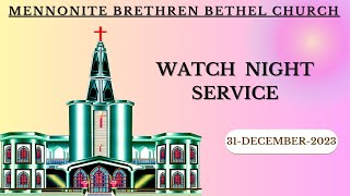 Mennonite Brethren Bethel Church WATCH NIGHT SERVICE  31 Dec 2023 [upl. by Eislehc395]