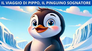 Il viaggio di Pippo il pinguino sognatore  Storie per bambini  Favole per bambini [upl. by Dianemarie]