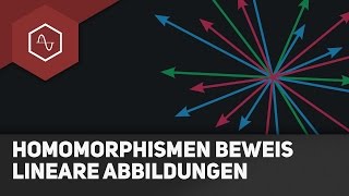 3 Beweise für Homomorphismen  Lineare Abbildungen – Vektorraumabbildungen 4 [upl. by Nolrac831]