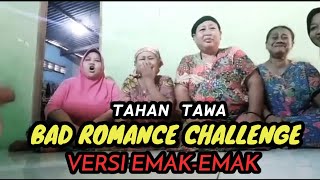 BAD ROMANCE CHALLENGE VERSI EMAKEMAK LUCU NGAKAK ABIS [upl. by Yoshi]