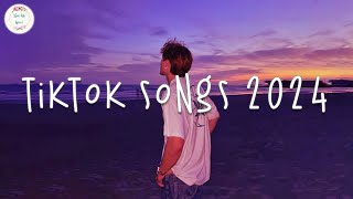 Tiktok songs 2024 🍧 Best songs 2024  Tiktok music 2024 [upl. by Cirilla]