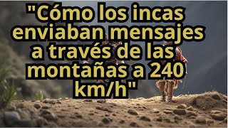 Cómo los incas enviaban mensajes a través de las montañas a 240 km h [upl. by Alikat]