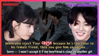 Jungkook FF When You Reject Your Crush Coz Hes Too Close To His Female Friend Then YouBTS Oneshot [upl. by Maible]