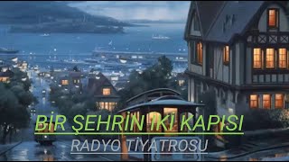 RADYO TİYATROSU amp BİE ŞEHRİN İKİ KAPISI amp RADYODA TİYATRO [upl. by Nell]