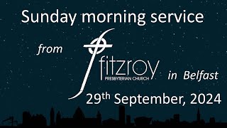 Morning service for Sunday 29nd September 2024 from Fitzroy Presbyterian Church Belfast [upl. by Fesuy]