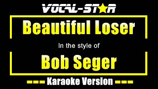 Beautiful Loser Karaoke  Bob Seger Karaoke Version [upl. by Norrie]