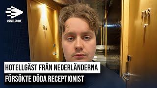 HOTELLGÄST FRÅN NEDERLÄNDERNA FÖRSÖKTE DÖDA RECEPTIONIST  HELA RÄTTEGÅNGEN [upl. by Luben891]