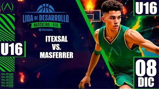 08 DIC LD SUB16 MASC ITEXSAL 16M v MASFERRER 16M [upl. by Aynas]