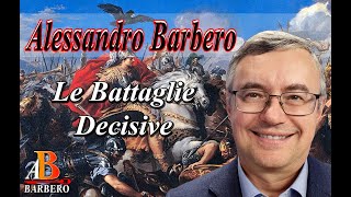 Alessandro Barbero  Le Battaglie Decisive [upl. by Noynek]