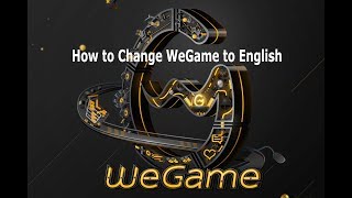 How to Change WeGame to English [upl. by Ardelle]