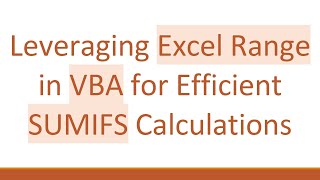 Leveraging Excel Range in VBA for Efficient SUMIFS Calculations [upl. by Charles]