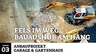 HangAushub mitten in den Fels hinein Bagger klingelt an Haustür Anbauprojekt Garage amp Gartenhaus [upl. by Tut]