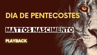 Dia de Pentecostes  Mattos Nascimento playback [upl. by Liponis177]