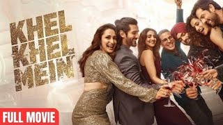 Khel Khel Mein Full Movie  Akshay Kumar  Ammy Virk  Vaani Kapoor  Taapsee p  Full Movie [upl. by Anselmi]