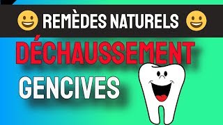 🙂 REMÈDES NATURELS ★★★★★ DÉCHAUSSEMENT GENCIVES 🙂 [upl. by Nashbar]