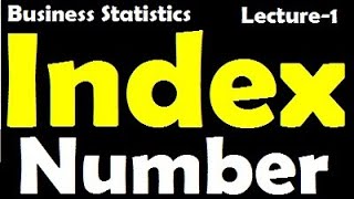 Index Number Business Statistics  Hons 2nd year  Hons 3rd year  BBA  MBA Lecture1 [upl. by Jourdan]