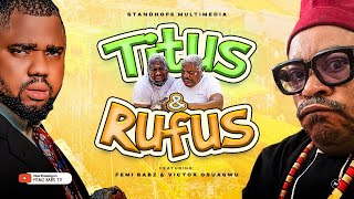 TITUS AND RUFUS  FULL MOVIE  VICTOR OSUAGWU  FEMI BABS ZUALAKATE [upl. by Adnole]