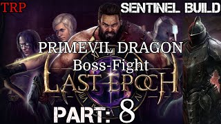 Last Epoch Walkthrough  Part 8  Primeval Dragon  Boss Fight  PC  Sentinel Build [upl. by Ataynik]