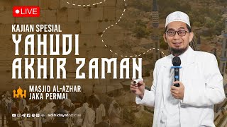 LIVE Yahudi Akhir Zaman  Ustadz Adi Hidayat [upl. by Benita205]