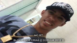 MC RT  BLOCO DOS CRIAS  CORUJA 2012 [upl. by Naitsirc]