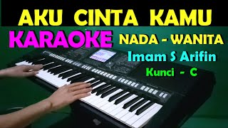 SEMUA UNTUKMU  Imam S Arifin  KARAOKE NADA WANITA  HD [upl. by Bathulda536]