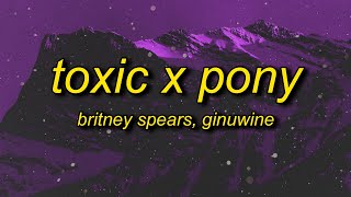 Britney Spears Ginuwine  Toxic X Pony TikTok Remix Lyrics  with a taste of your lips [upl. by Artep]