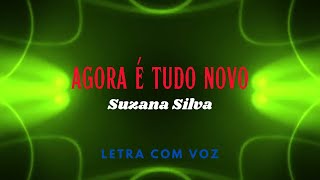 Agora É Tudo Novo Suzana Silva COM LETRA [upl. by Anastos]