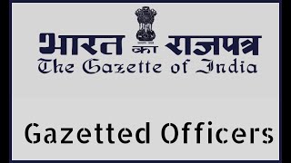 Gazetted Officer vs Non Gazetted Officer [upl. by Asiled]